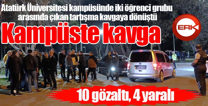 Kampüste kavga: 10 gözaltı, 4 yaralı