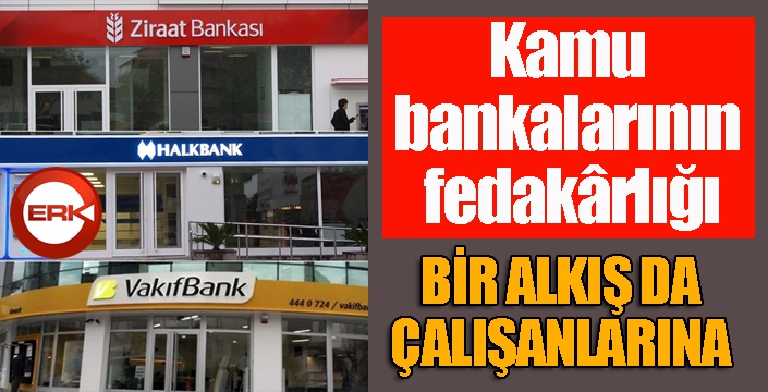 Kamu bankalarının fedakârlığı