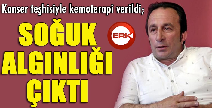 Kanser teşhisiyle kemoterapi verildi; soğuk algınlığı çıktı