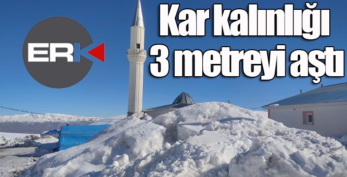 Kar kalınlığı 3 metreyi aştı