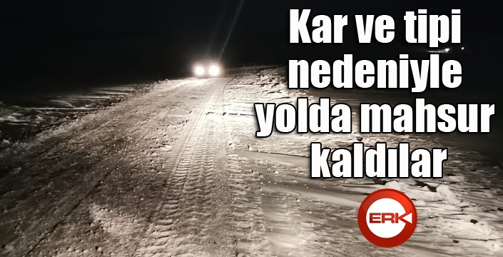  Kar ve tipi nedeniyle yolda mahsur kaldılar