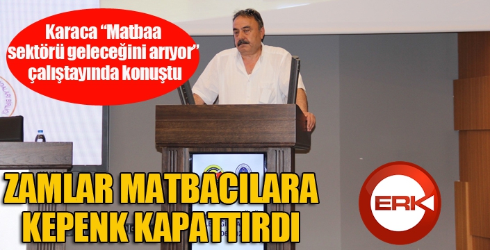 Karaca “Matbaa sektörü geleceğini arıyor” çalıştayında konuştu