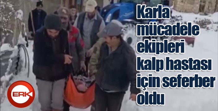 Karla mücadele ekipleri kalp hastası için seferber oldu