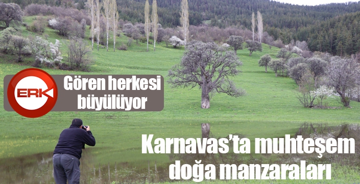 Karnavas’ta muhteşem doğa manzaraları gören herkesi büyülüyor