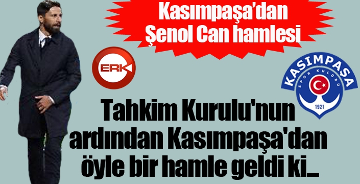 Kasımpaşa'dan Şenol Can hamlesi