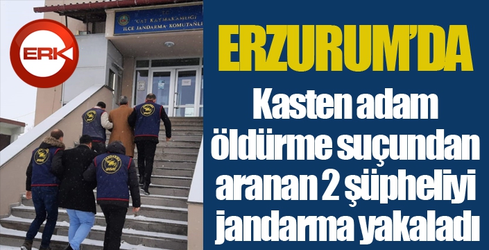 Kasten adam öldürme suçundan aranan 2 şüpheliyi jandarma yakaladı