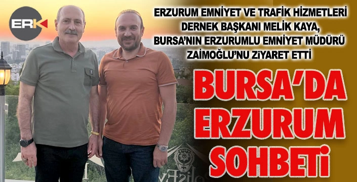 Kaya'dan Bursa Emniyet Müdürü Zaimoğlu'na ziyaret..