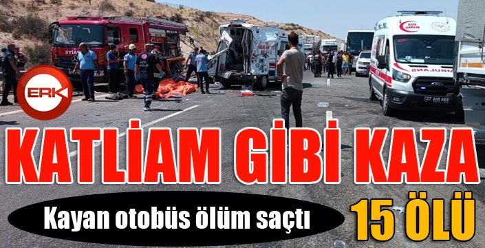 Kayan otobüs ölüm saçtı... 15 ölü...