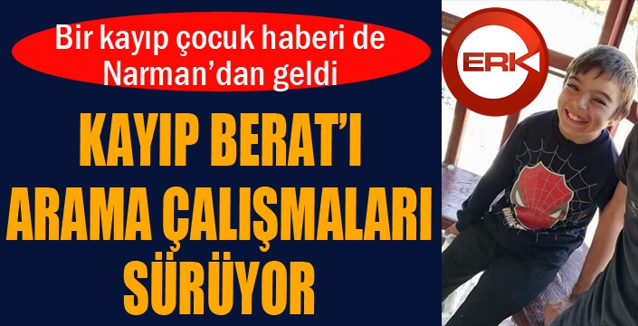 Kayıp Berat’ı arama çalışmaları sürüyor