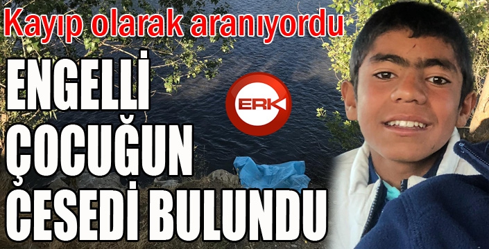 Kayıp olarak aranan engelli çocuğun cesedi Karasu Nehrinde bulundu