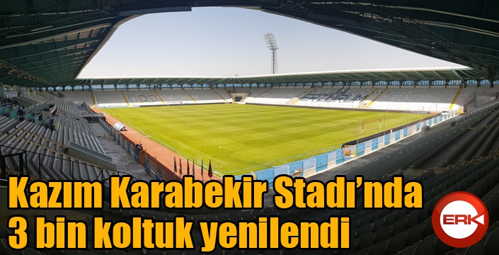 Kazım Karabekir Stadı’nda 3 bin koltuk yenilendi