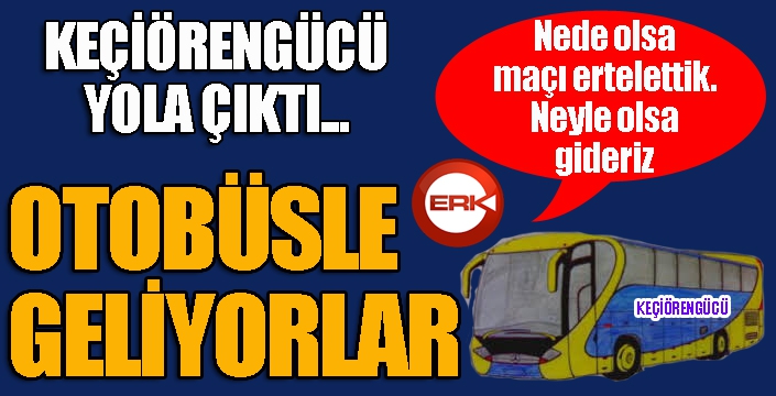 Keçiörengücü, otobüs ile Erzurum’a hareket etti