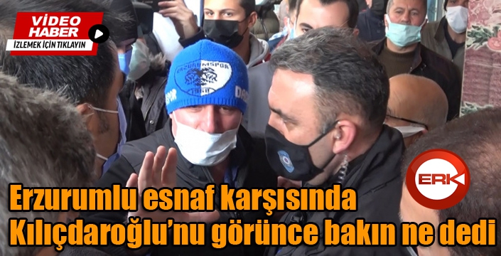 Kılıçdaroğlu, Erzurumlu esnafa rastlayınca...
