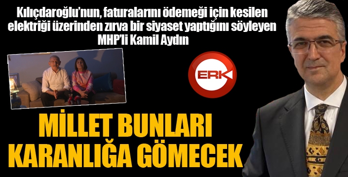 Kılıçdaroğlu’na Kamil Aydın tepkisi