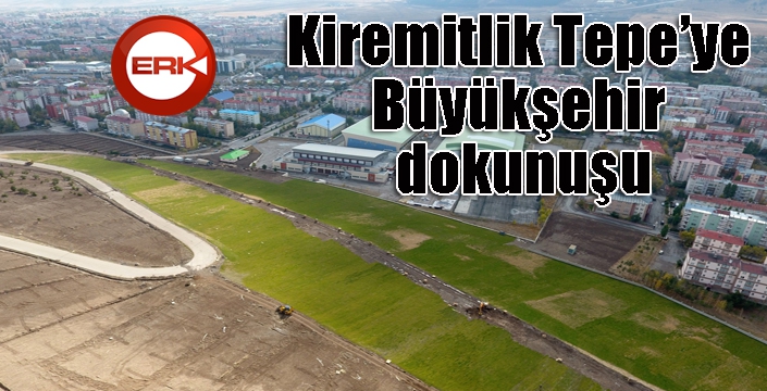  Kiremitlik Tepe’ye Büyükşehir dokunuşu