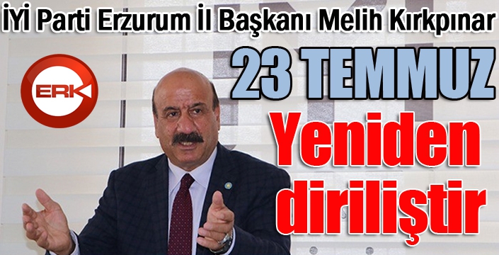 Kırkpınar: 23 Temmuz, tarihin ve talihin yeniden yazıldığı gün