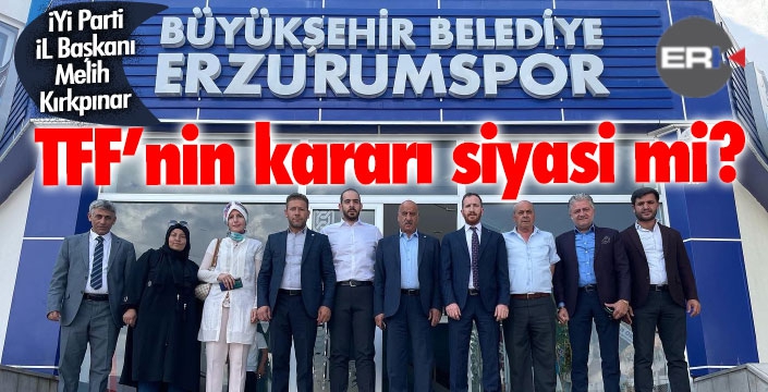 Kırkpınar'dan Erzurumspor açıklaması: TFF belediye kulübü diye mi cezalandırıyor?