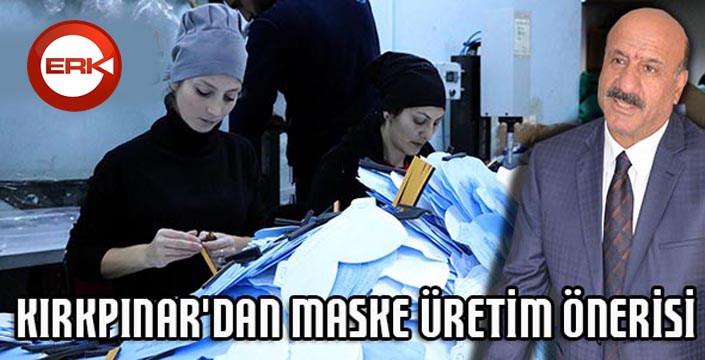 Kırkpınar'dan maske üretim önerisi...