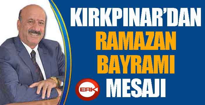 Kırkpınar'dan Ramazan Bayramı mesajı...