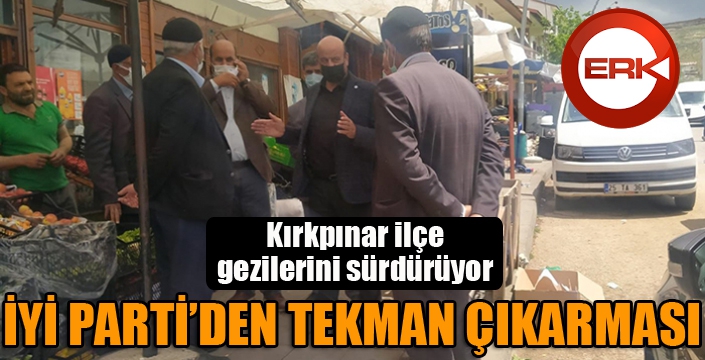 KIRKPINAR İLÇE GEZİLERİNİ SÜRDÜRÜYOR