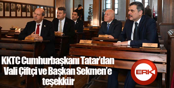 KKTC Cumhurbaşkanı Tatar’dan Vali Çiftçi ve Başkan Sekmen’e teşekkür