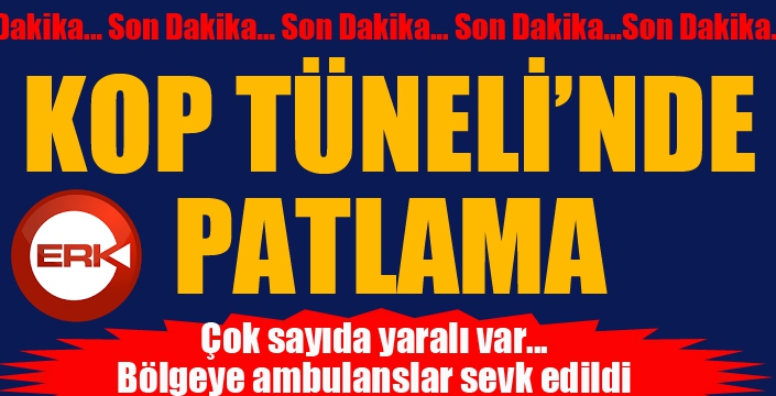 Kop tünelinde patlama: 11 yaralı 