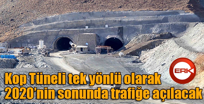 Kop Tünelinin bir kısmı 2020’nin sonunda trafiğe açılacak