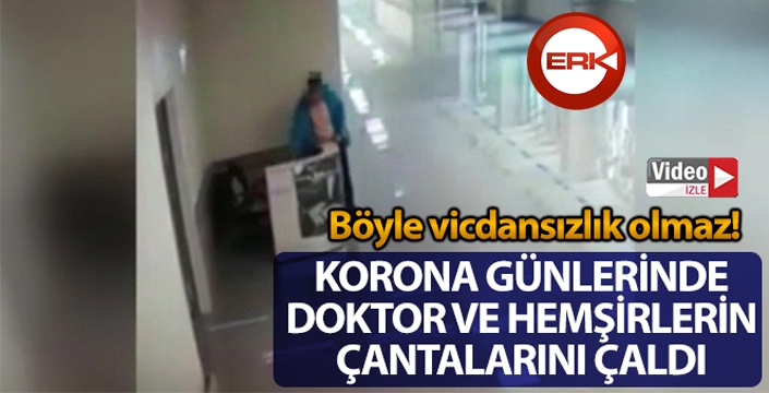 Korona günlerinde doktor ve hemşirelerin çantalarını çalan vicdansız hırsız kamerada