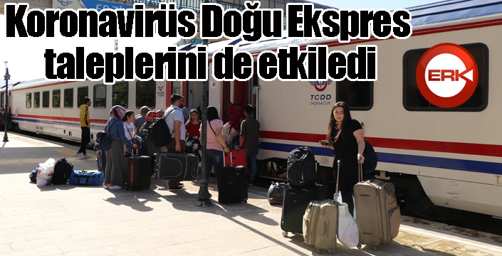 Koronavirüs Doğu Ekspres taleplerini de etkiledi