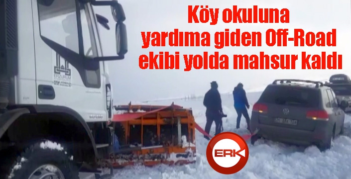 Köy okuluna yardıma giden Off-Road ekibi yolda mahsur kaldı