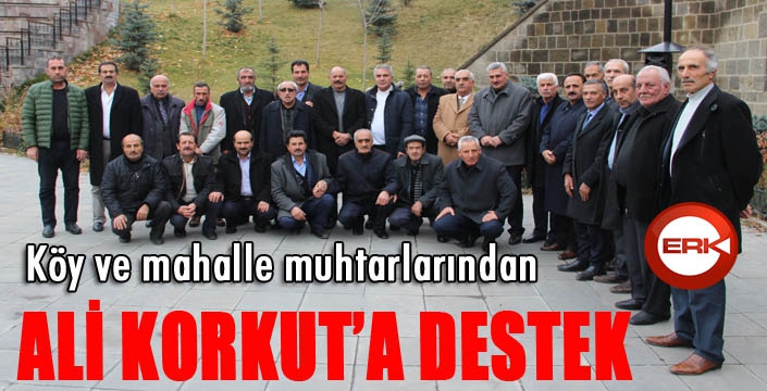 Köy ve mahalle muhtarlarından Ali Korkut'a destek