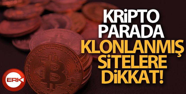 Kripto parada klonlanmış sitelere dikkat