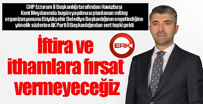 Küçükoğlu; iftira ve ithamlara fırsat vermeyeceğiz