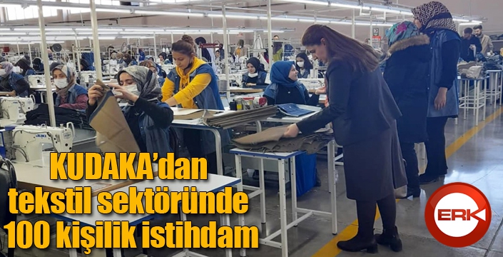 KUDAKA’dan tekstil sektöründe 100 kişilik istihdam