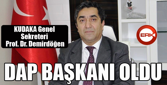 KUDAKA Genel Sekreteri Prof. Dr. Demirdöğen DAP Başkanı oldu
