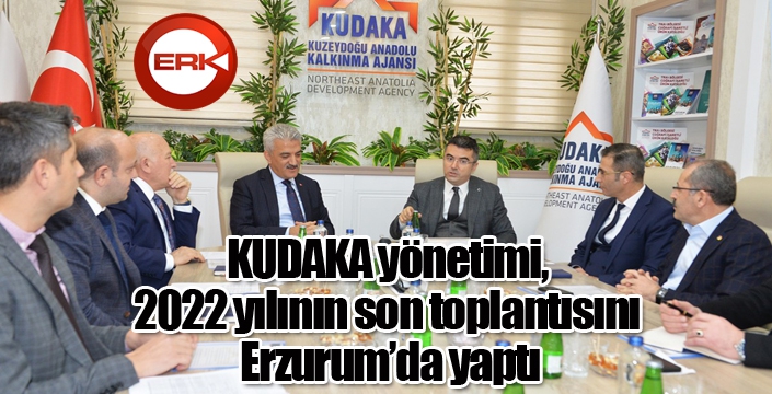 KUDAKA yönetimi, 2022 yılının son toplantısını Erzurum’da yaptı