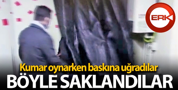 Kumar oynarken baskına uğradılar, perdenin arkasına saklandılar