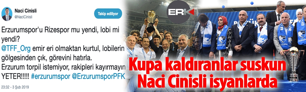 Kupayı kaldıranlar suskun, Naci Cinisli isyanlarda!