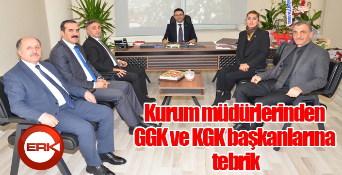 Kurum müdürlerinden GGK ve KGK başkanlarına tebrik