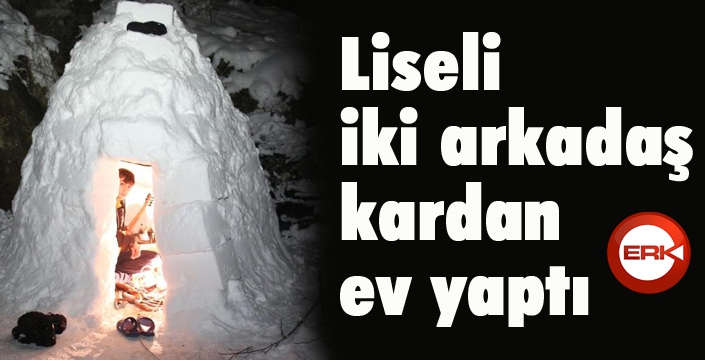 Liseli iki arkadaş, kardan ev yaptı