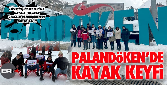 LÖSEV'in destekleriyle kanseri yenen gençler Palandöken'de kayak yaptı...