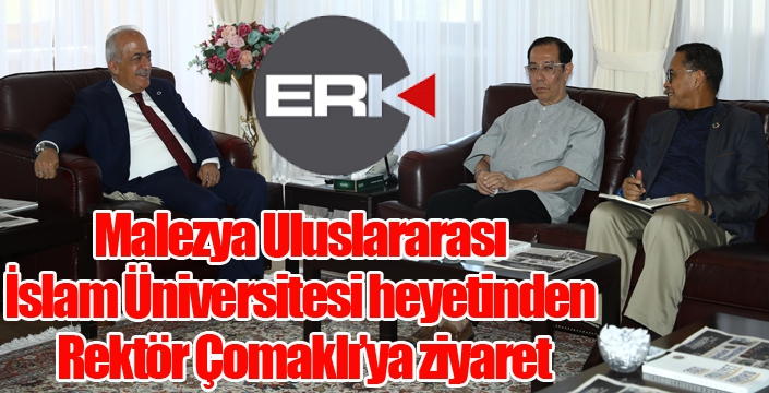 Malezya Uluslararası İslam Üniversitesi heyetinden Rektör Çomaklı’ya ziyaret