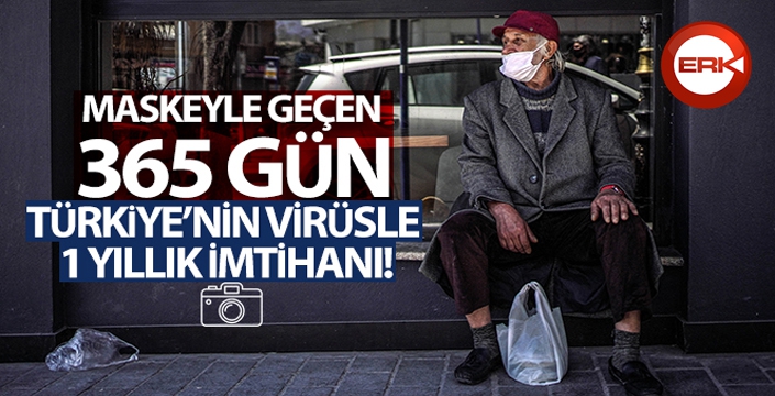 Maskeyle geçen 365 gün: Türkiye’nin virüsle 1 yıllık imtihanı