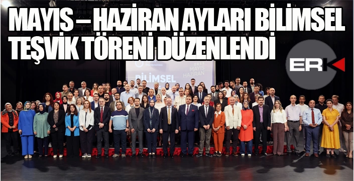 MAYIS – HAZİRAN AYLARI BİLİMSEL TEŞVİK TÖRENİ DÜZENLENDİ