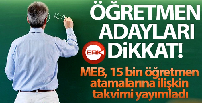 MEB 15 bin öğretmen atamalarına ilişkin takvimi yayımladı