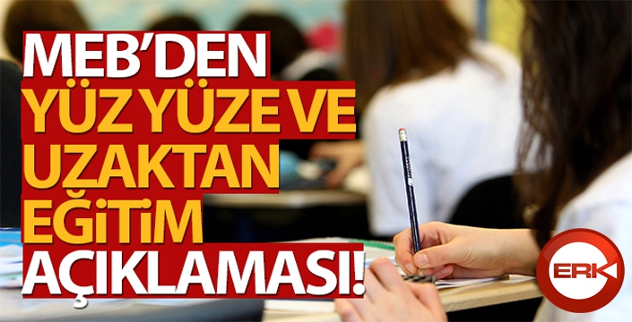 MEB'den yüz yüze ve uzaktan eğitim açıklaması!