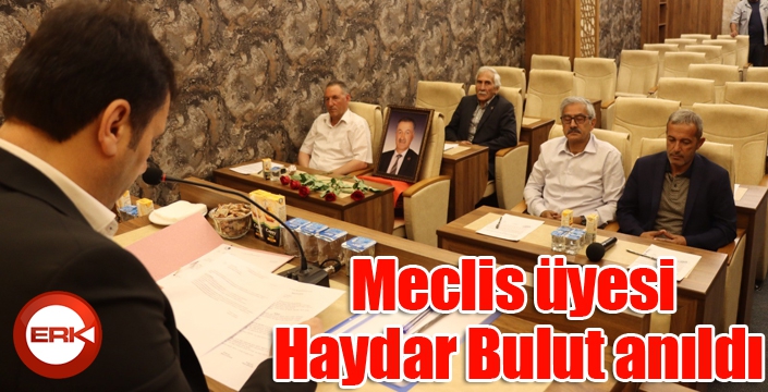 Meclis üyesi Haydar Bulut anıldı