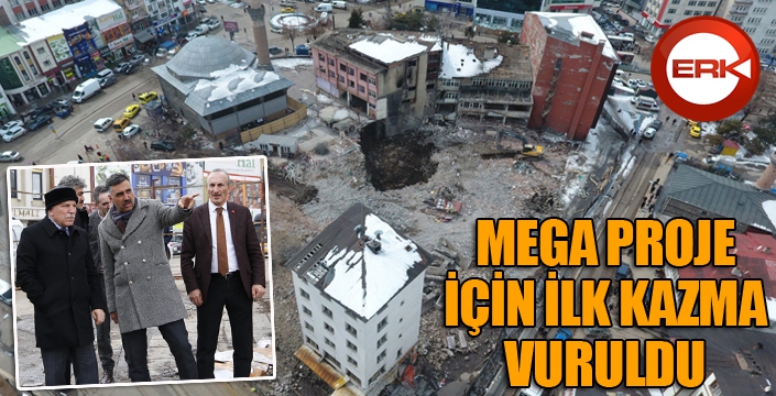 Mega proje için ilk kazma vuruldu...