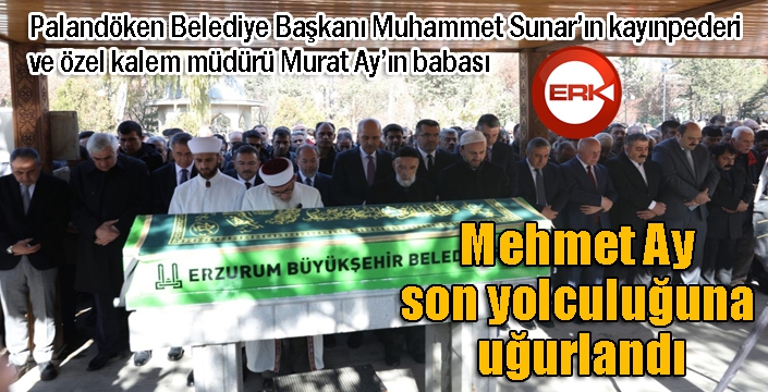 Mehmet Ay, son yolculuğuna uğurlandı...