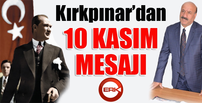 Melih Kırkpınar'dan 10 Kasım mesajı...